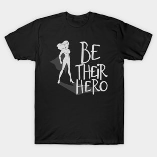 'Be Their Hero' Family Love Shirt T-Shirt